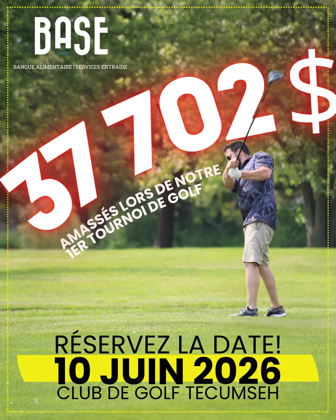 Résultat_tournoir_de_golf_2025 Photo annonçant la somme récoltée par la Banque Alimentaire BASE lors de son premier tournoi de Golf organisé au Golf Tecumseh le 11 juin 2025. La BASE a levé près de 37702$ ce jour là! La photo invite également à résevrer la date du 10 juin 2026 pour le second Tournoi de golf corporatif que la BASE organise dans la région de l'Outaouais, à Gatineau.